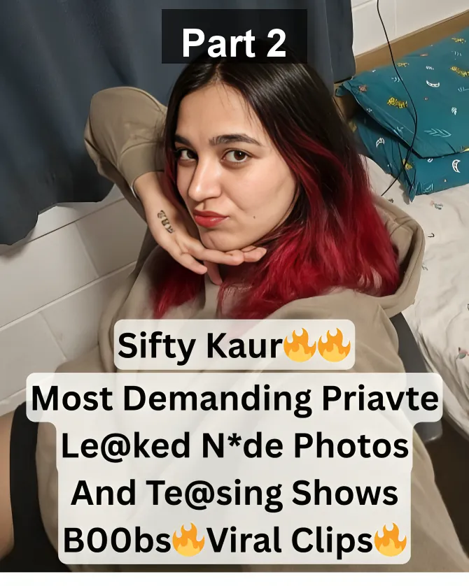 Beautiful Sexy Chubby Babe Sifty Kaur Viral Most Demanding Leaked Private Nude Photos And Teasing Shows Big Boobs Clips – Part 2