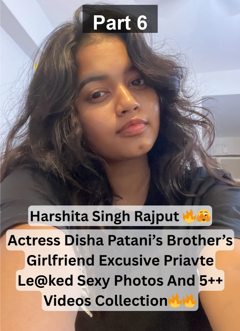 Famous Actrees Disha Patani’s Brother’s Girlfriend Hot Private Leaked Pics And Teasing Videos Collection With Horny Poses – Part 6