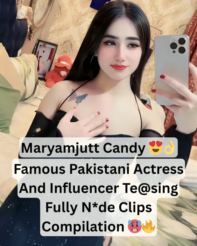 Famous Pakistani Beautiful Sexy Actress And Influencer Maryamjutt Candy Teasing Fully Nude Compilation Clip