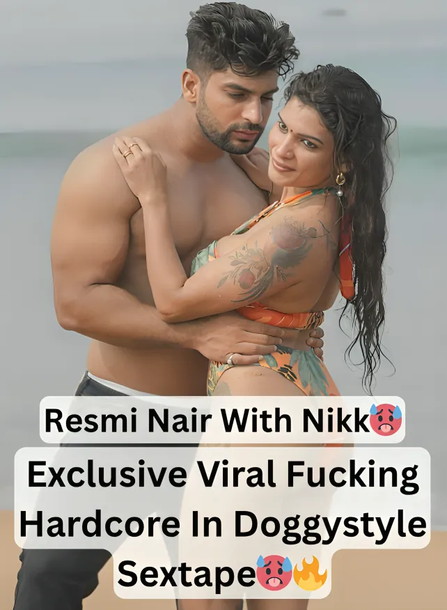 Superhot Sexy Famous Tamil Influencer Resmi Nair Having Hardcore Sex In Doggystyle With Boyfriend Nikk And Moaning Loud