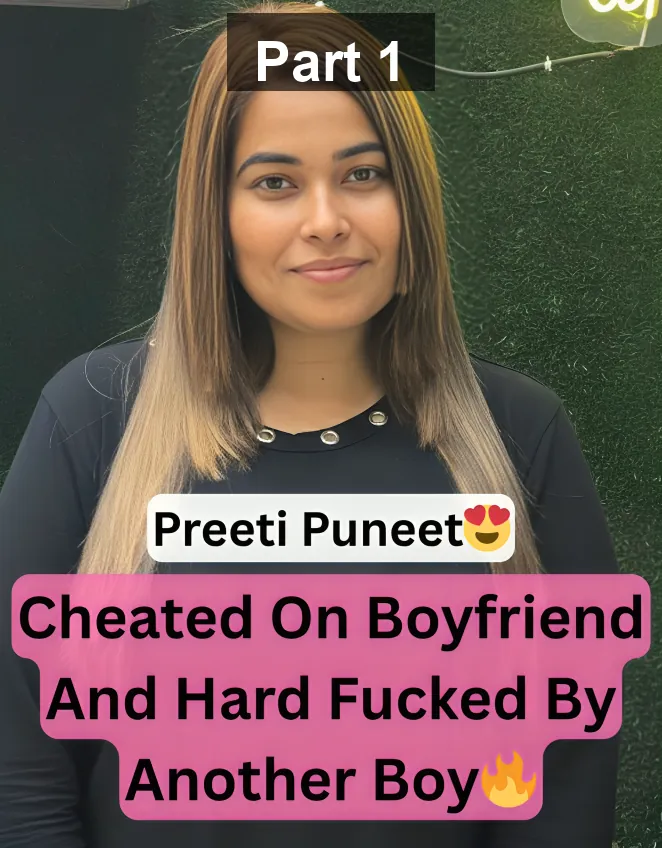Famous Webseries Actress Preeti Puneet Cheated On Boyfriend And Got Hard Fucked By Service Boy – Part 1