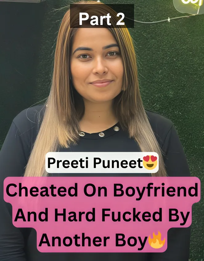 Famous Webseries Actress Preeti Puneet Cheated On Boyfriend And Got Hard Fucked By Service Boy – Part 2