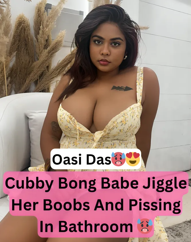 Horny Chubby Bong Babe Oasi Das Shakes Huge Boobs And Pissing in Bathroom Clip