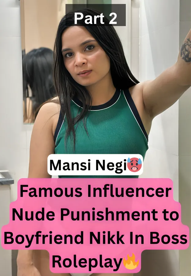Supersexy Model Mansi Negi Gives Nude Punishment to Boyfriend in Office Roleplay – Part 2