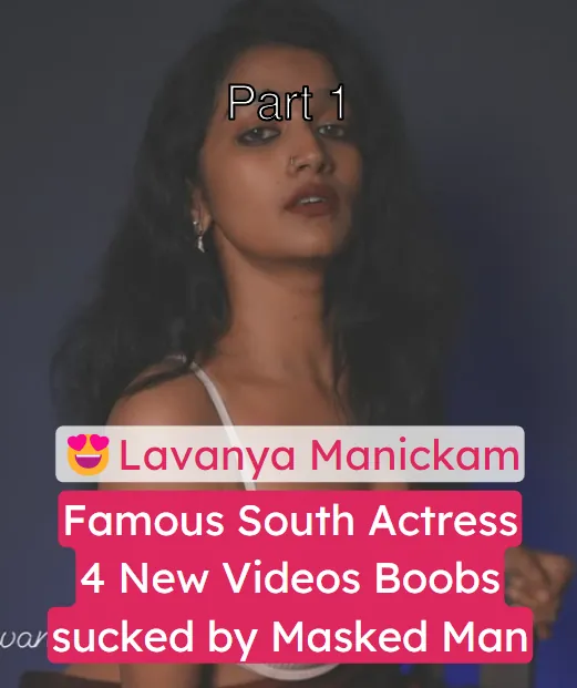 Actress Lavanya Manickam Nude Videos Boobs sucked by masked man – Part 1