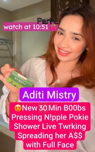 Aditi Mistry – 30 Minute Nude Live Video (Nipslip at 10:51) – Part 2