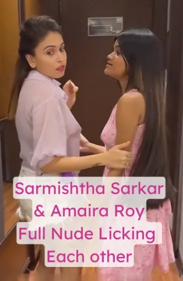Amaira Roy and Sarmistha Sarkar New Full Nude Video Licking each other with Full Face and Clear Hindi Audio
