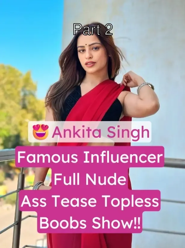 Inst Influencer Ankita Singh XXX Sexy Topless Boobs Show and Ass Tease Nude Porn Video – Part 2