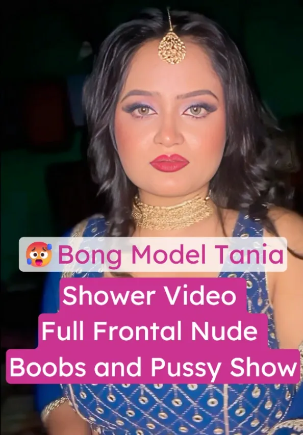 Bong Model Tania Leaked Shower Video Full Frontal Nude Boobs, Pussy, and Ass Show