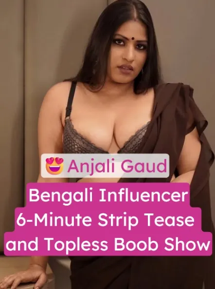 Busty Model Anjali Gaud 6-Minute Strip Tease Goes Topless and Shows Her Boobs