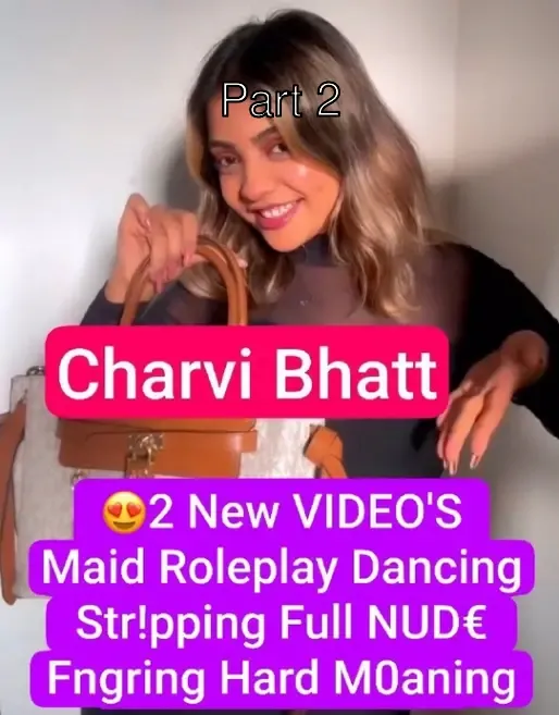 😍 Charvi Bhatt Famous Influencer App Exclusive 2 New VIDEO’S Maid Roleplay Dancing Stripping Full NUDE Fngring Hard Moaning💦!! 😍🔥 – Part 2