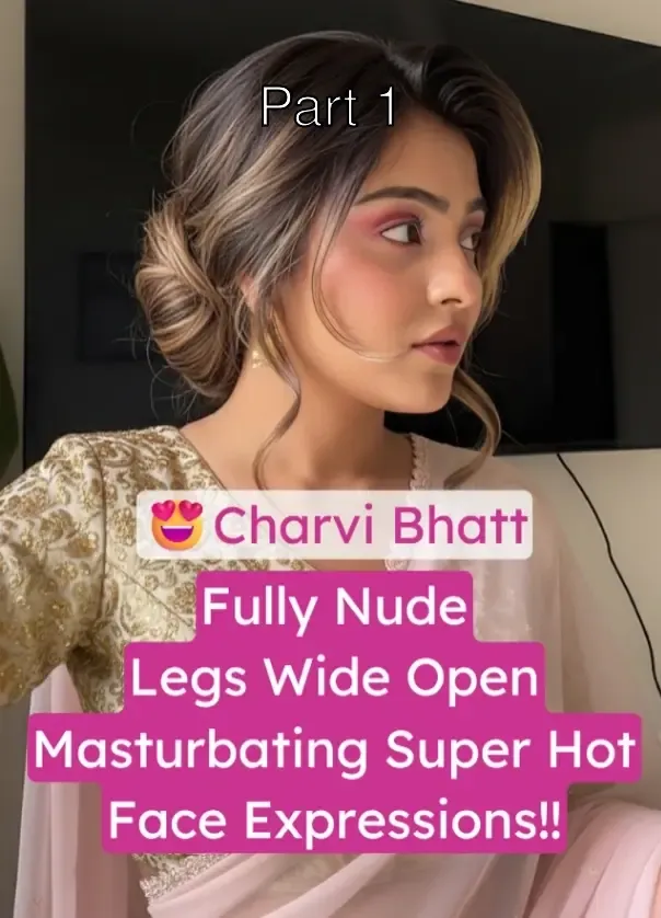 Charvi Bhatt Nude on Floor Masturbating with Legs Wide Spread Fucking Herself with Her Fingers – Part 1