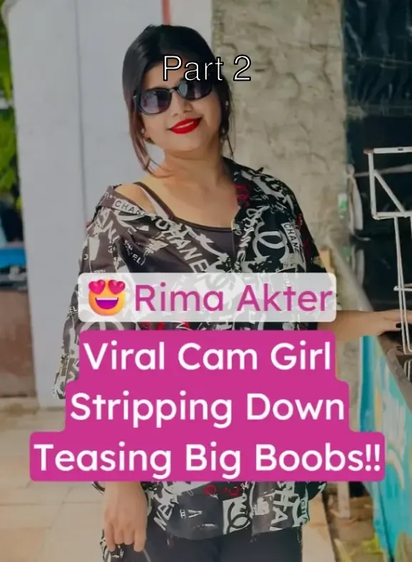Chubby Cam Girl Rima Akter Nude Stripping Down to Tease Her Big Boobs – Part 2
