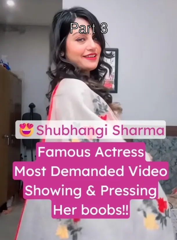 Famous Actress Shubhangi Sharma Leaked Video Pressing Her Big Boobs & Showing Nipples – Part 3