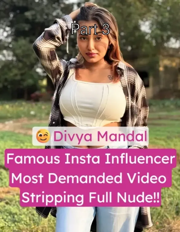 Famous Influencer Divya Mandal Most Requested XXX Video Stripping Full Nude Showing her Big Boobs & Ass Viral Porn – Part 3