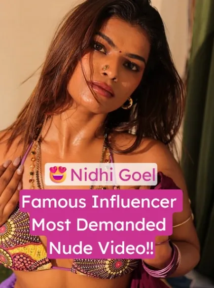 Famous Influencer Nidhi Goel Nude Video Completely Topless Boobs show and ASS peak