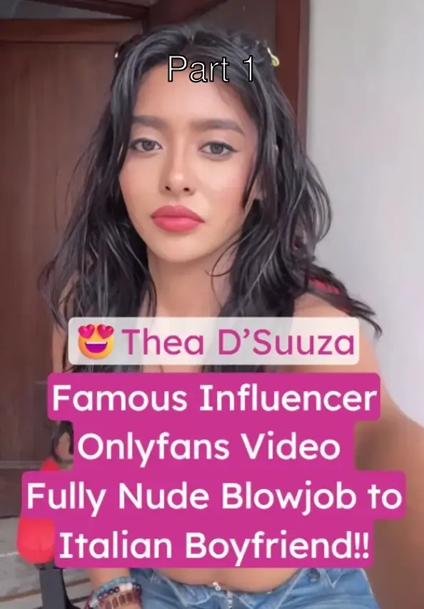 Famous Influencer Thea D’Suuza Leaked Onlyfans Video Fully Nude Blowjob to Italian Boyfriend – Part 1