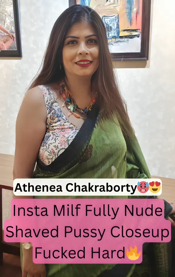 Famous Insta Milf Athenea Chakraborty Fully Nude Shaved Pussy Fucked Hard