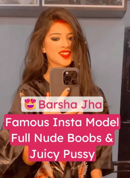 Famous Insta Model Barsha Jha Nude Video Strips Down to Nothing