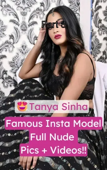 Famous Insta Model Tanya Sinha Full Nude Pics & Videos – Part 3