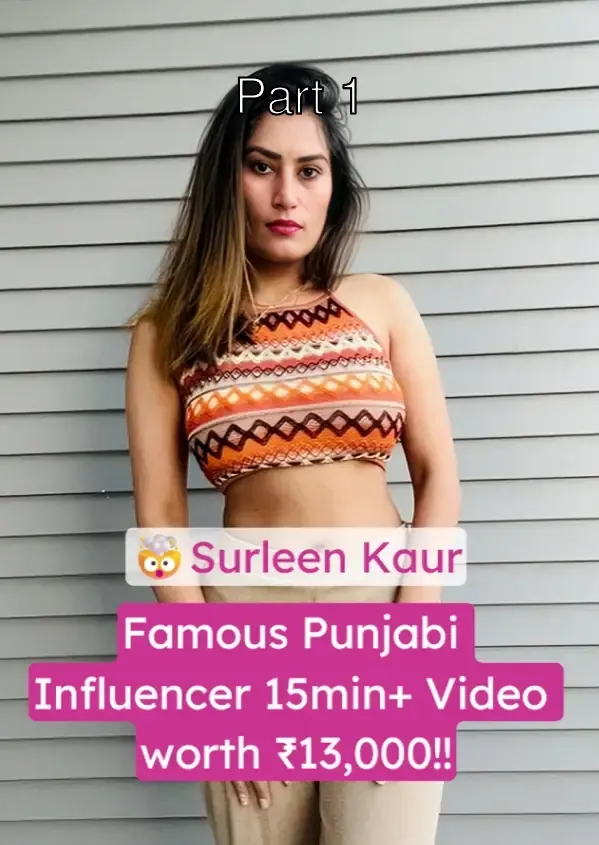 Famous Punjabi Influencer Surleen Kaur Full Nude Fucking with her Boyfriend Video with Clear Audio – Part 1