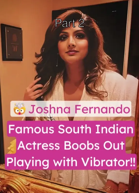 Famous South Actress Joshna Fernando’s Boobs Out, Vibrator in Pussy – Part 2