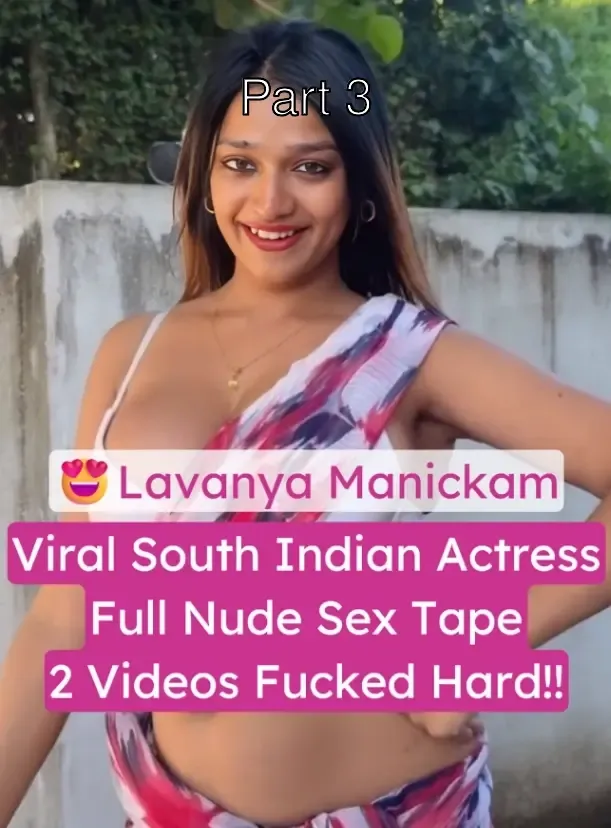 Famous South Indian Actress Lavanya Manickam Nude Sex Tape Leaked Onlyfans DoggyStyle Fucking – Part 3