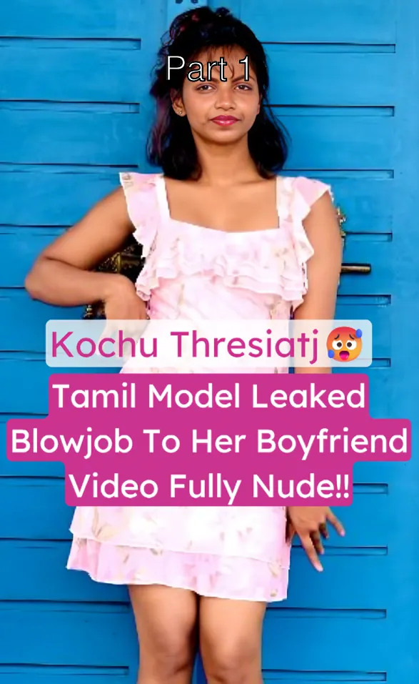 Horniest Famous Tamil Model Kochu Thresiatj Leaked Nude Blowjob Sex Video – Part 1