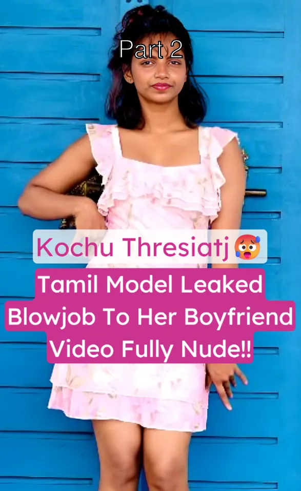 Horniest Famous Tamil Model Kochu Thresiatj Leaked Nude Blowjob Sex Video – Part 2