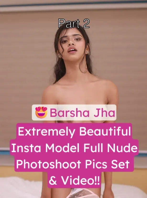 Hot Insta Model Barsha Jha Full Nude Photoshoot Dancing & Teasing Nude in the Bathroom – Part 2
