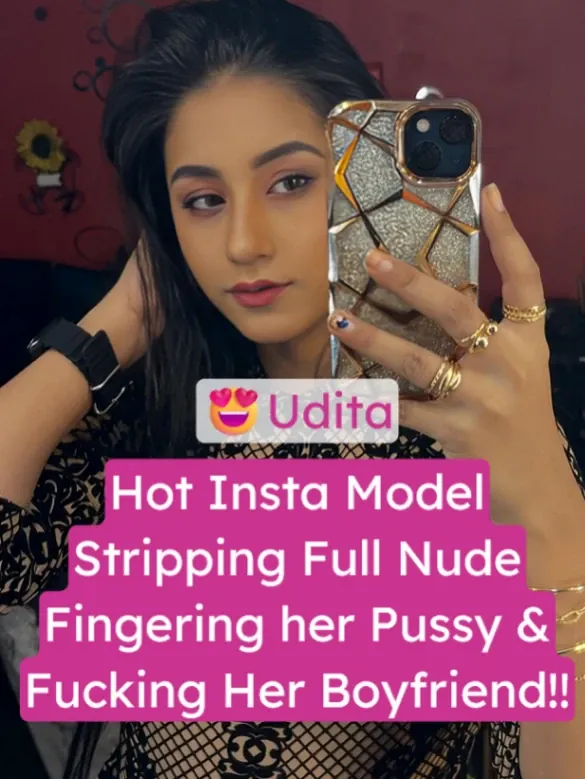 Hot Instagram Model Udita Viral Sex Tape Teasing Nude and Fingering Her Pussy Blowjob and Fucking her Boyfriend