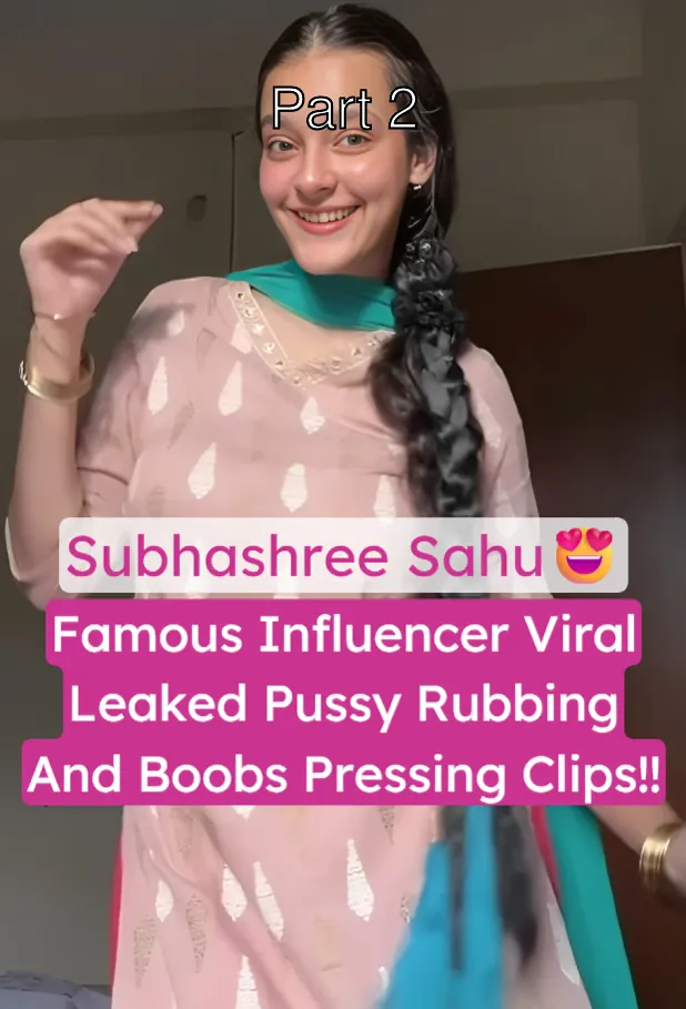 Influencer Subhashree Sahu Viral Leaked Nude Video Rubbing Pussy And Pressing Big Boobs – Part 2