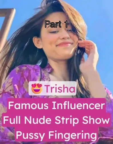 Influencer Trisha Nude Strip Show Exposes Boobs & Pussy, Fingering Herself – Part 1