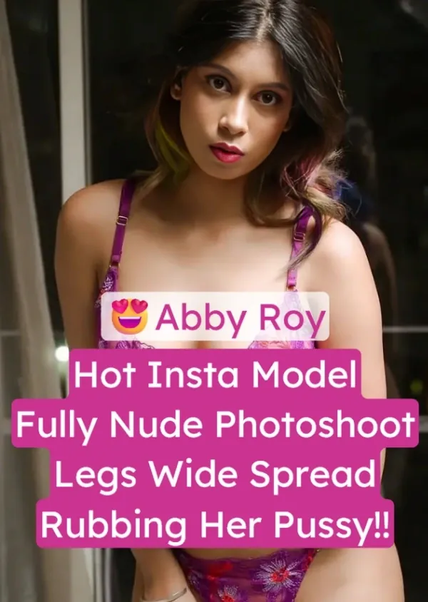 Insta Model Abby Roy Nude Photoshoot Leaked Legs Spread Wide Rubbing Wet Pussy!