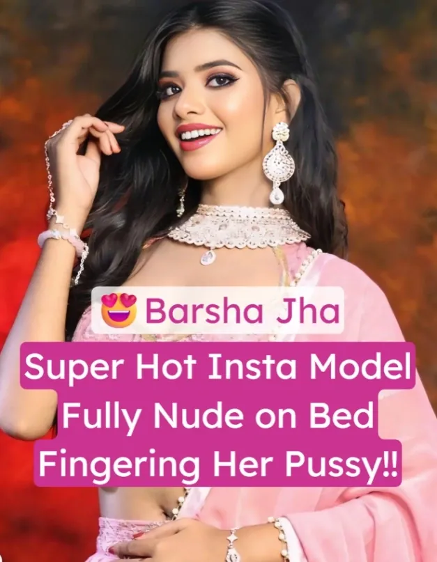 Insta Model Barsha Jha Leaked Nude Video Fingering Her Wet Pussy for the Camera