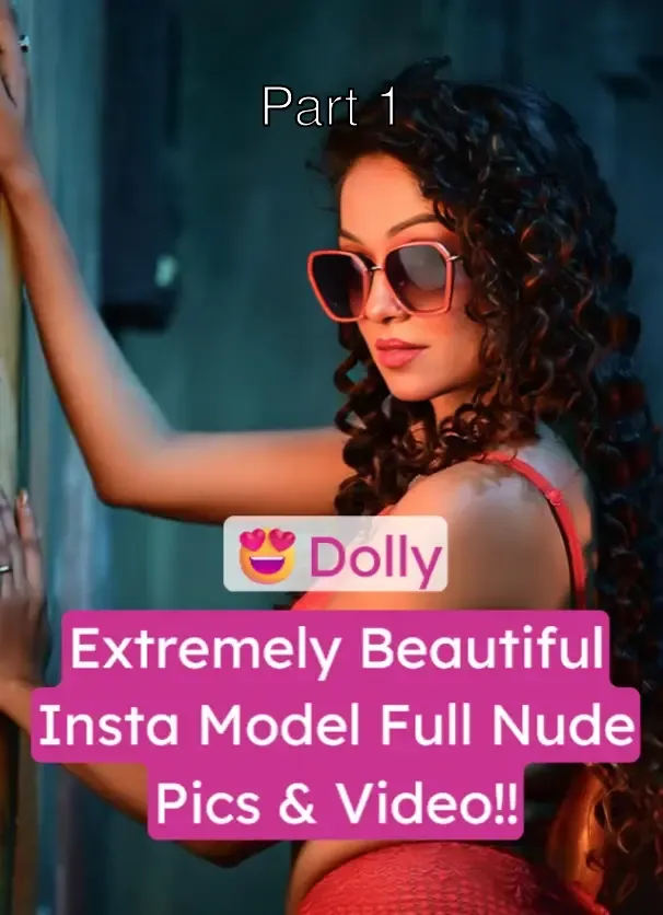 Insta Model Dolly aka Tusu Saha Leaked Full Nude Pics & Video with Face – Part 1