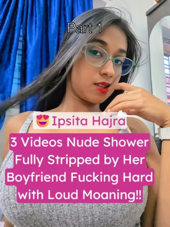 Devar Bhabhi Sex Ipsita Hajra 3 Videos Nude in the Shower Fully Stripped by Her Boyfriend Fucking Hard with Loud Moaning – Part 1