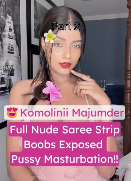 Komolinii Majumder Nude Video, Saree Strip, Completely Nude, Boobs Pressing, Pussy Fingering, Masturbating – Part 2