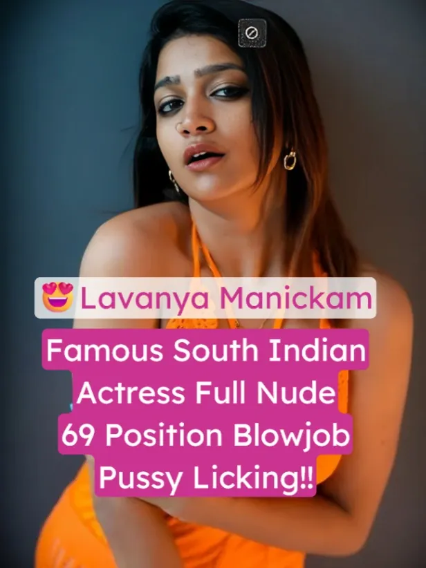 Lavanya Manickam Nude XXX Video Blowjob & Pussy Licking in 69 Position
