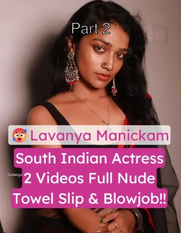 Lavanya Manickam Towel Slip Full Nude Blowjob Leaked Video! – Part 2