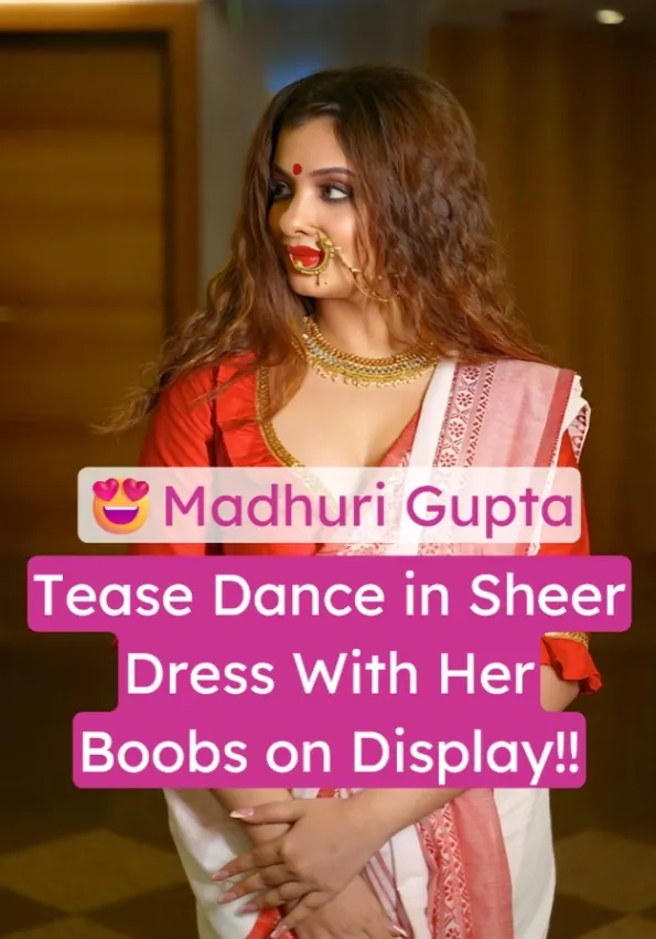 Madhuri Gupta Tease Dance Nude in Sheer Dress With Her Boobs on Display