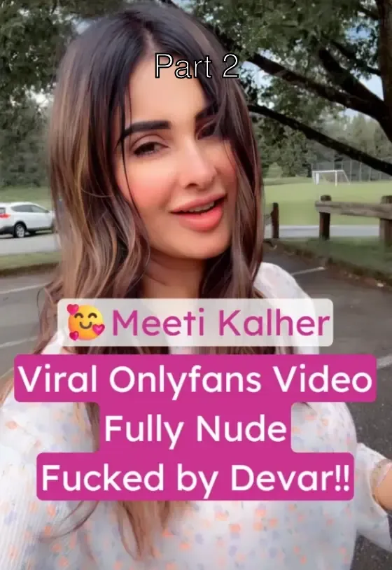 Meeti Kalher Onlyfans Viral Sex Video Fully Nude Fucked by Devar – Part 2