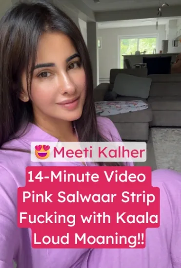 Punjabi Model Meeti Kalher 14-Minute Pink Salwaar Strip Fucking Video with Kaala Kissing and Loud Moaning
