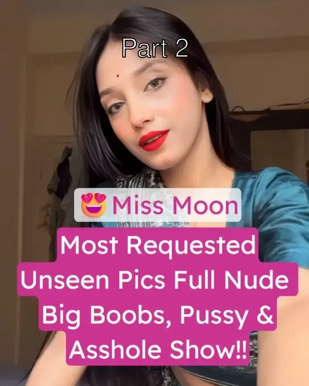 Miss Moon Most Wanted Expensive Unseen Nude Pics Leaked Big Boobs and Tight Pussy on Full Display – Part 2