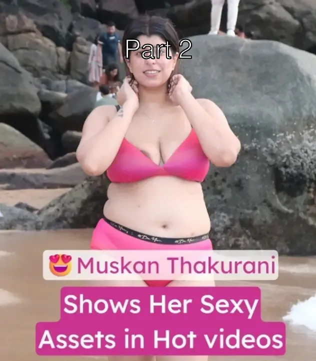 Muskan Thakurani Hot Sexy Dress Stripping & Plays with her Sexy Body – Part 2