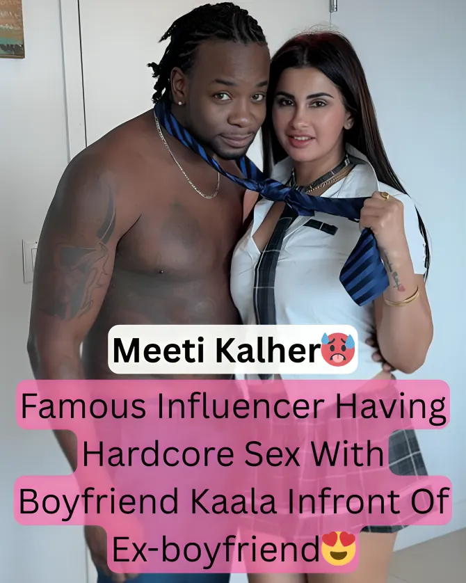 Naughty Influencer Meeti Kalher Fucked Hard by Boyfriend Kaala in Front of Ex-boyfriend