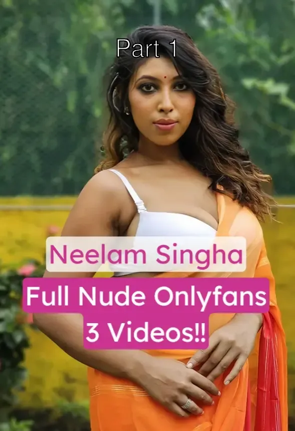 Neelam Singha Full Nude Onlyfans Videos – Part 1