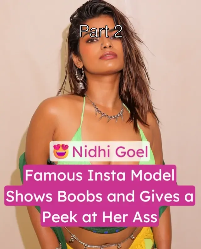Nidhi Goel aka MoodyBeasty Nude Video Showing Boobs and Giving a Peak of Her Ass – Part 2