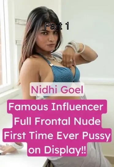 Nidhi Goel Stripping Full Frontal Nude First Time Ever Pussy on Display – Part 1