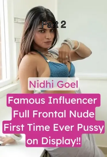 Nidhi Goel Stripping Full Frontal Nude First Time Ever Pussy on Display – Part 2